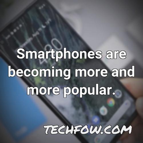 smartphones are becoming more and more popular