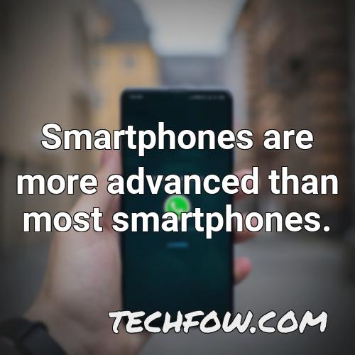 smartphones are more advanced than most smartphones