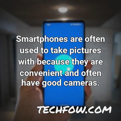 smartphones are often used to take pictures with because they are convenient and often have good cameras