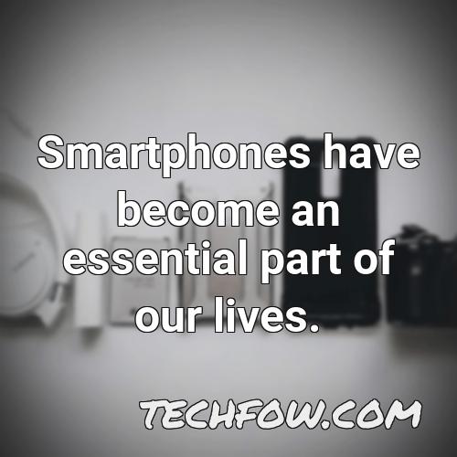 smartphones have become an essential part of our lives