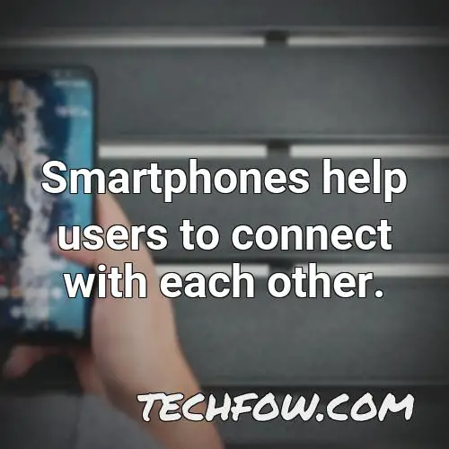 smartphones help users to connect with each other