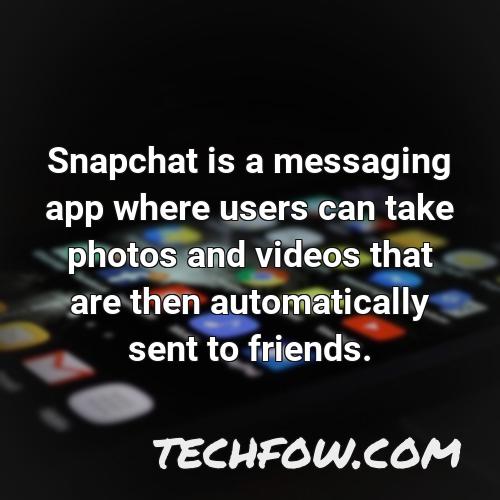 snapchat is a messaging app where users can take photos and videos that are then automatically sent to friends