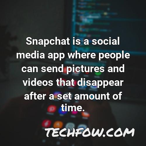 snapchat is a social media app where people can send pictures and videos that disappear after a set amount of time