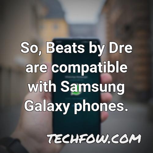 so beats by dre are compatible with samsung galaxy phones