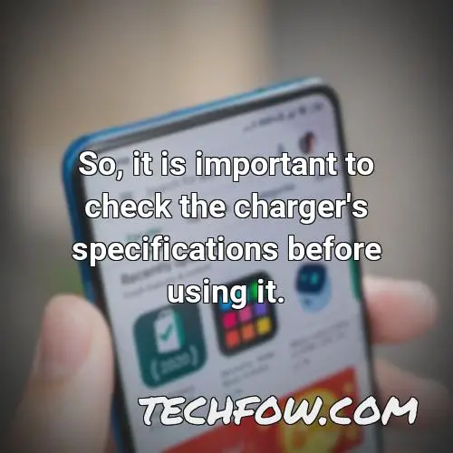 so it is important to check the charger s specifications before using it
