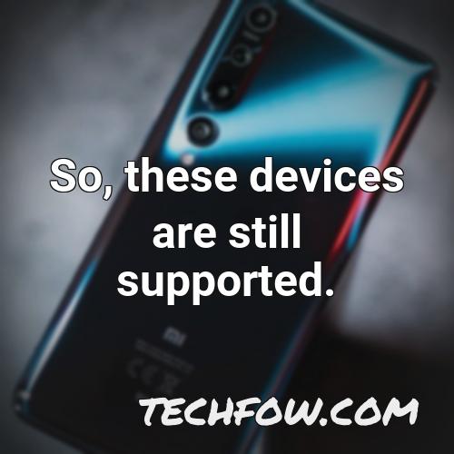 so these devices are still supported