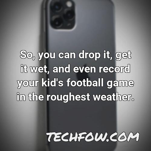 so you can drop it get it wet and even record your kid s football game in the roughest weather 2