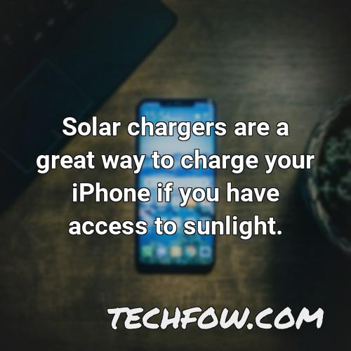 solar chargers are a great way to charge your iphone if you have access to sunlight