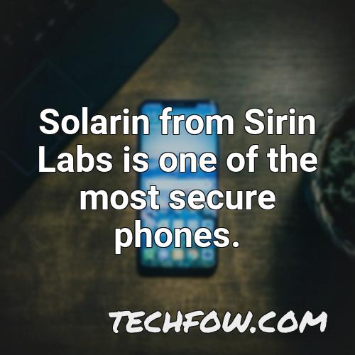 solarin from sirin labs is one of the most secure phones