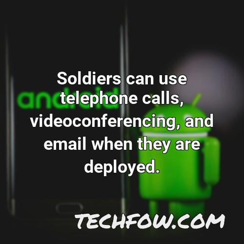 soldiers can use telephone calls videoconferencing and email when they are deployed