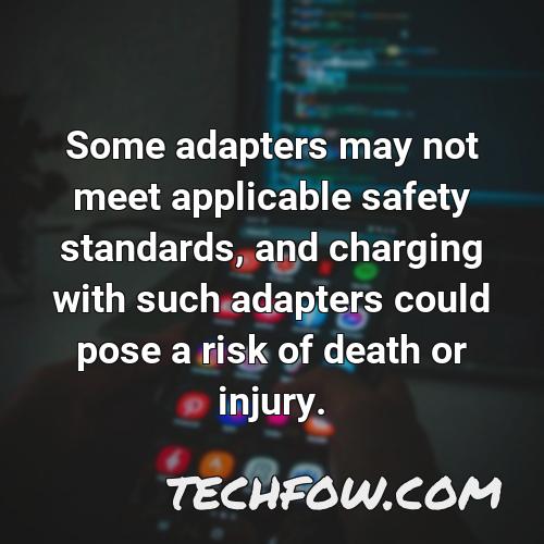 some adapters may not meet applicable safety standards and charging with such adapters could pose a risk of death or injury