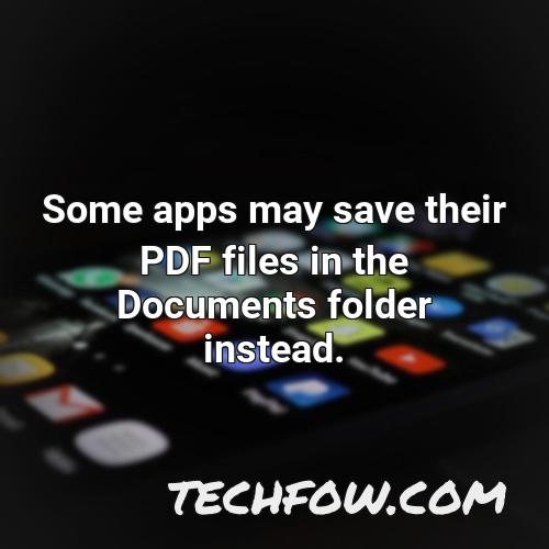 some apps may save their pdf files in the documents folder instead