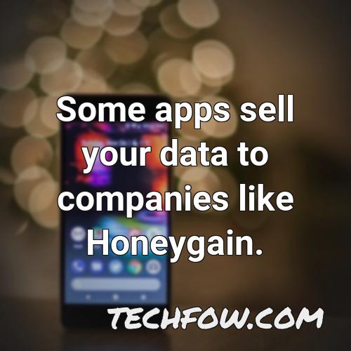 some apps sell your data to companies like honeygain
