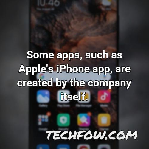 some apps such as apple s iphone app are created by the company itself