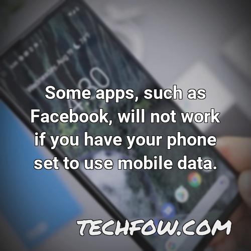 some apps such as facebook will not work if you have your phone set to use mobile data