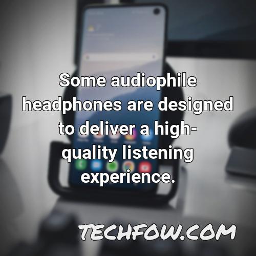 some audiophile headphones are designed to deliver a high quality listening