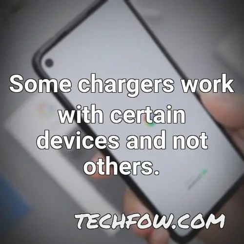 some chargers work with certain devices and not others