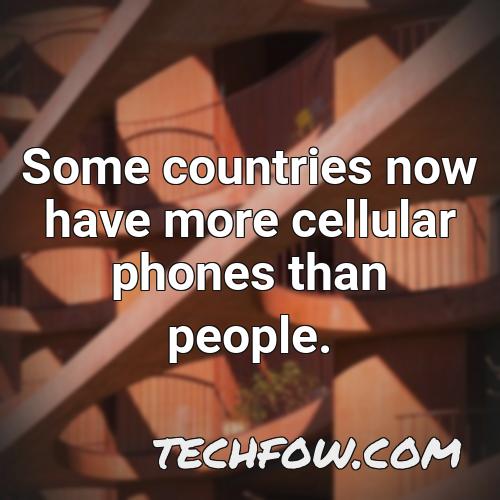 some countries now have more cellular phones than people