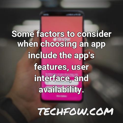 some factors to consider when choosing an app include the app s features user interface and availability