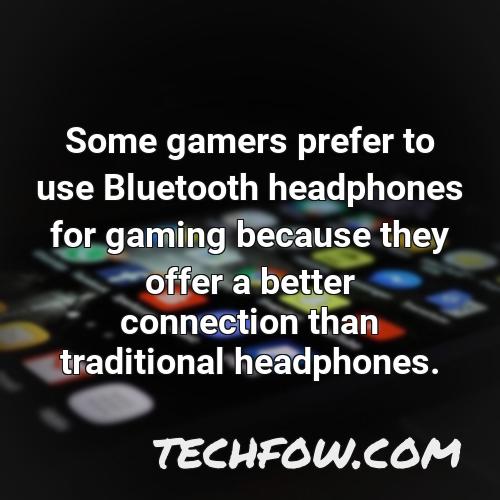 some gamers prefer to use bluetooth headphones for gaming because they offer a better connection than traditional headphones