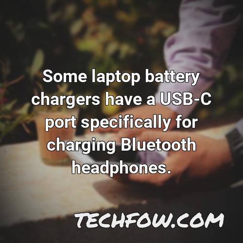 some laptop battery chargers have a usb c port specifically for charging bluetooth headphones
