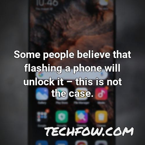 some people believe that flashing a phone will unlock it this is not the case
