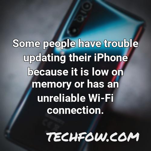 some people have trouble updating their iphone because it is low on memory or has an unreliable wi fi connection