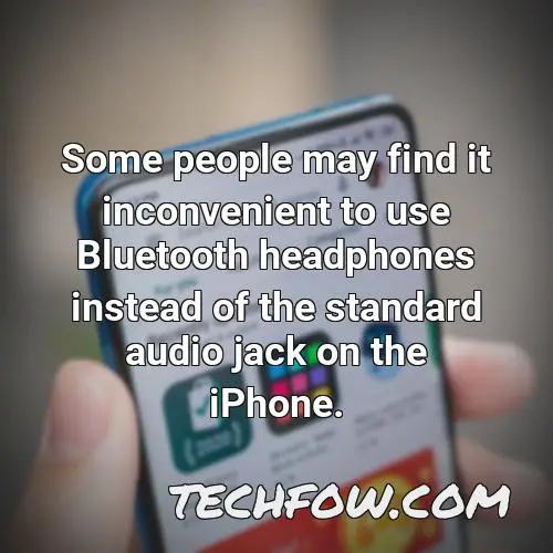 some people may find it inconvenient to use bluetooth headphones instead of the standard audio jack on the iphone