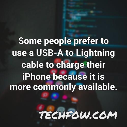 some people prefer to use a usb a to lightning cable to charge their iphone because it is more commonly available