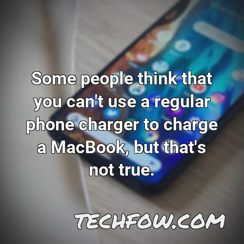 some people think that you can t use a regular phone charger to charge a macbook but that s not true