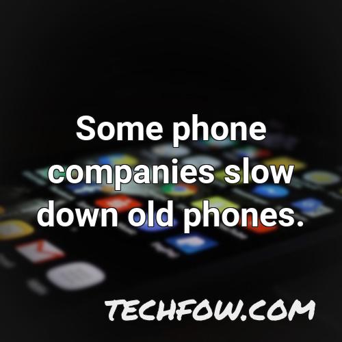 some phone companies slow down old phones