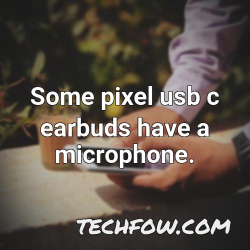 some pixel usb c earbuds have a microphone