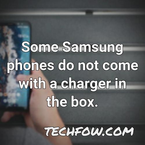 some samsung phones do not come with a charger in the
