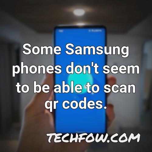 some samsung phones don t seem to be able to scan qr codes