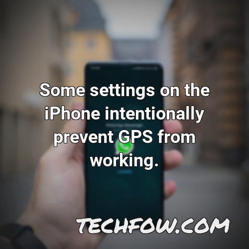 some settings on the iphone intentionally prevent gps from working 1