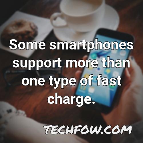 some smartphones support more than one type of fast charge