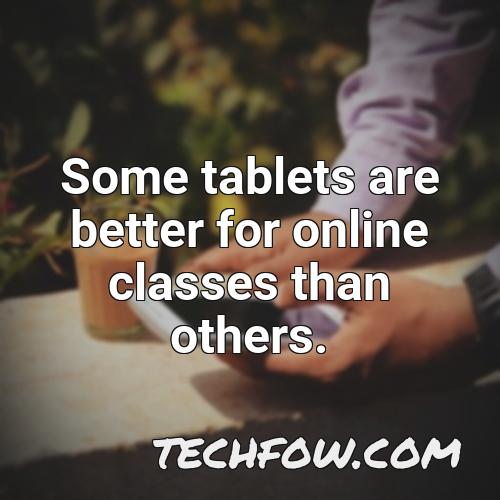 some tablets are better for online classes than others