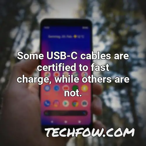 some usb c cables are certified to fast charge while others are not 1