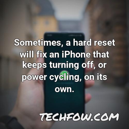sometimes a hard reset will fix an iphone that keeps turning off or power cycling on its own