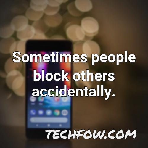 sometimes people block others accidentally