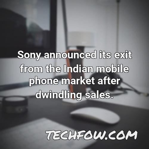 sony announced its exit from the indian mobile phone market after dwindling sales