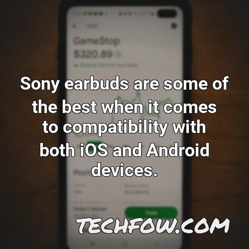 sony earbuds are some of the best when it comes to compatibility with both ios and android devices