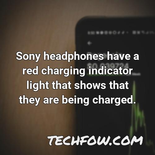 sony headphones have a red charging indicator light that shows that they are being charged