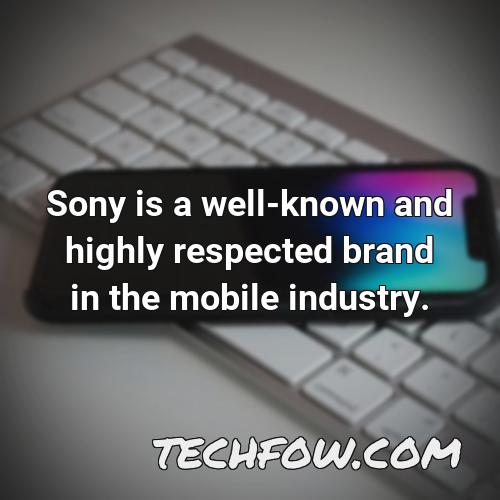 sony is a well known and highly respected brand in the mobile industry