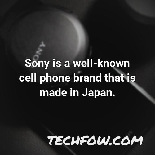 sony is a well known cell phone brand that is made in japan