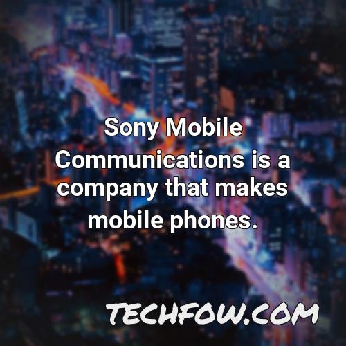 sony mobile communications is a company that makes mobile phones