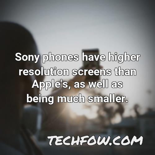 sony phones have higher resolution screens than apple s as well as being much smaller
