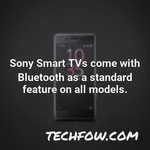 sony smart tvs come with bluetooth as a standard feature on all models