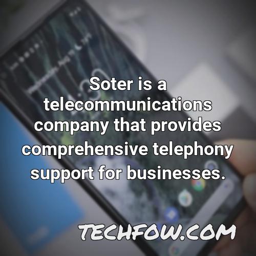 soter is a telecommunications company that provides comprehensive telephony support for businesses