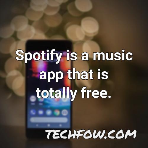 spotify is a music app that is totally free 1